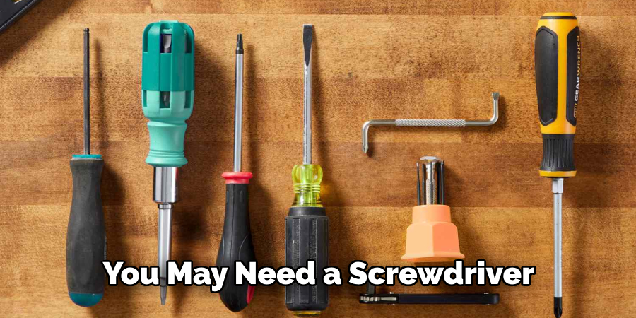 You May Need a Screwdriver