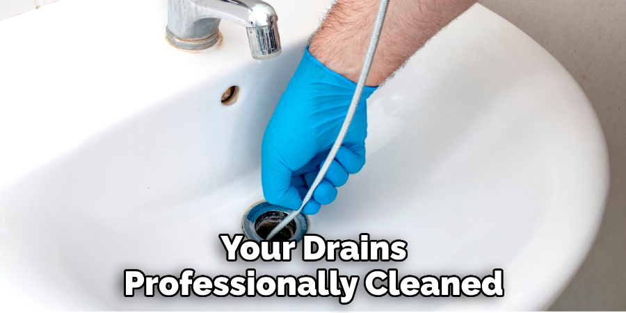 Your Drains Professionally Cleaned