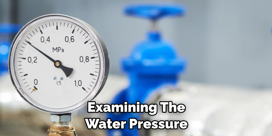 examining the water pressure