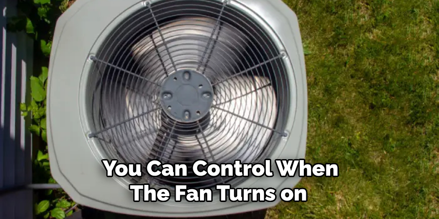 You Can Control When the Fan Turns on