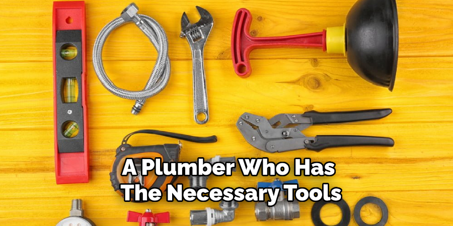 A Plumber Who Has the Necessary Tools