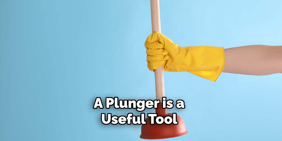 A Plunger is a Useful Tool 