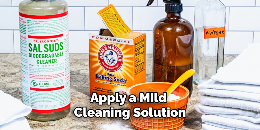 Apply a Mild Cleaning Solution