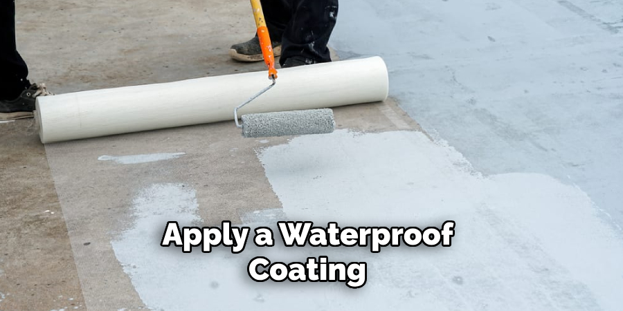 Apply a Waterproof Coating 