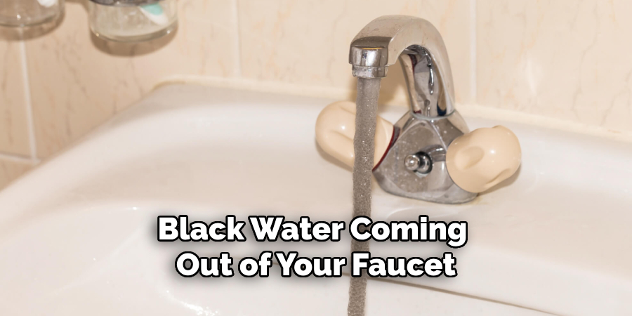 Black Water Coming Out of Your Faucet