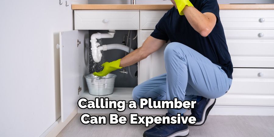 Calling a Plumber Can Be Expensive