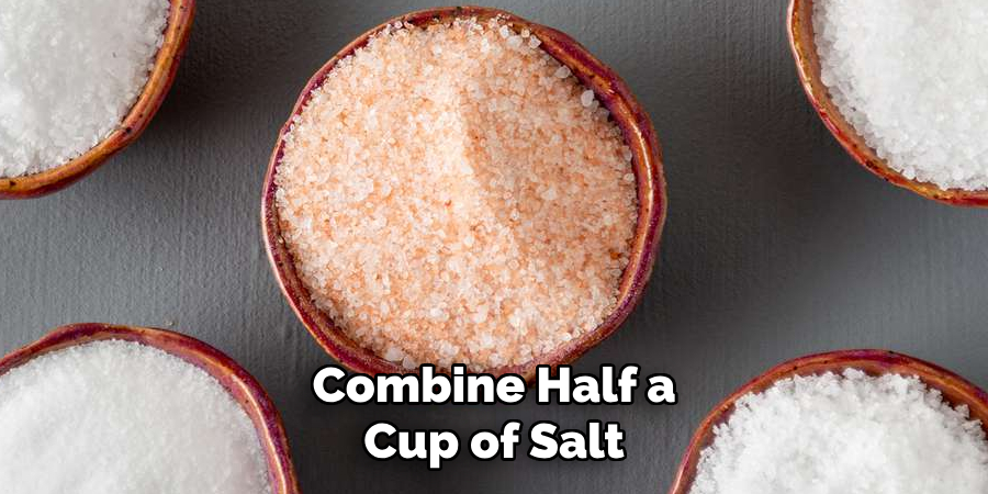 Combine Half a Cup of Salt 