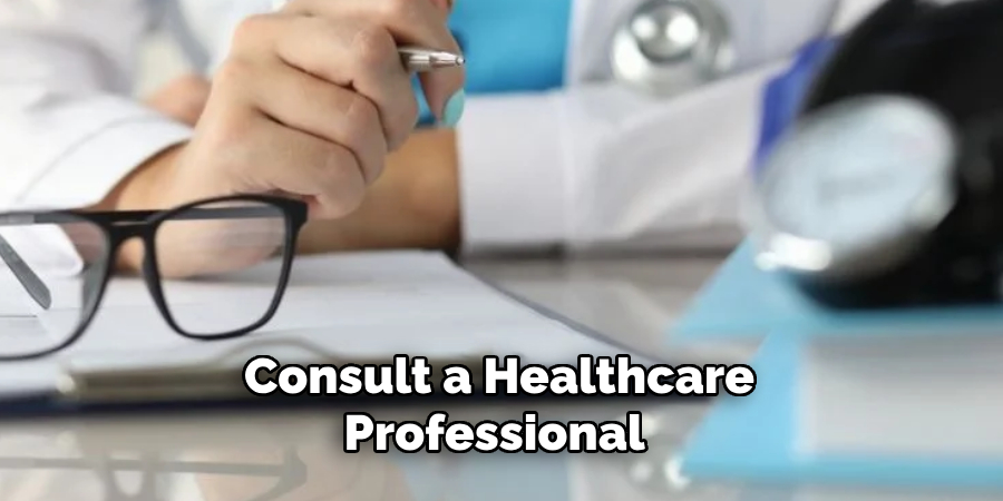 Consult a Healthcare Professional 