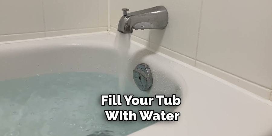 Fill Your Tub With Water