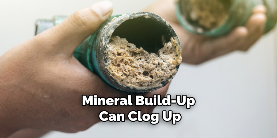 Mineral Build-up Can Clog Up