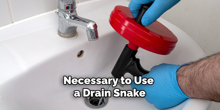 Necessary to Use a Drain Snake