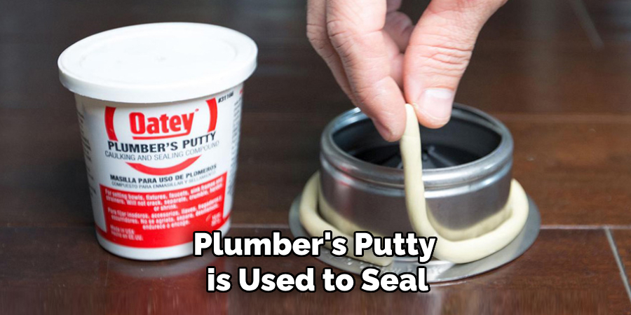 Plumber's putty is used to seal