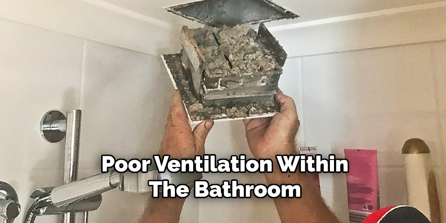 Poor Ventilation Within the Bathroom