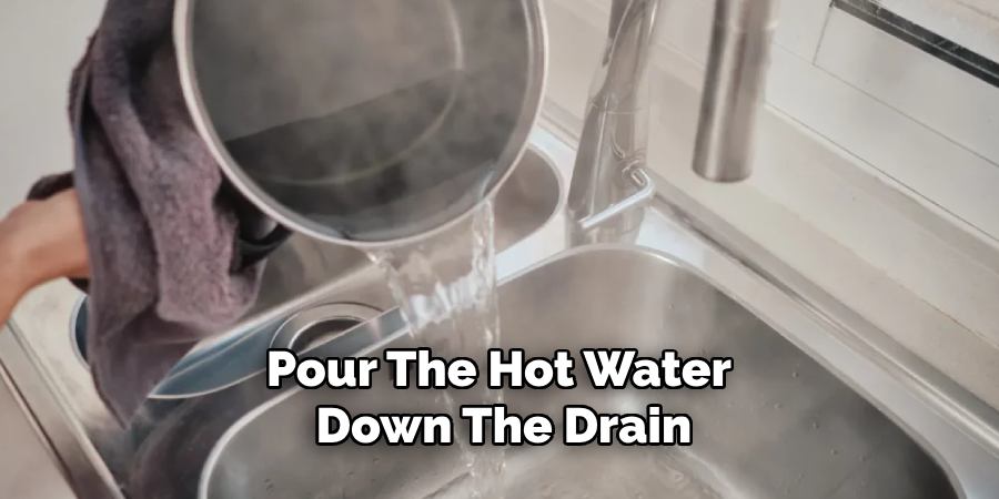 Pour the Hot Water Down the Drain