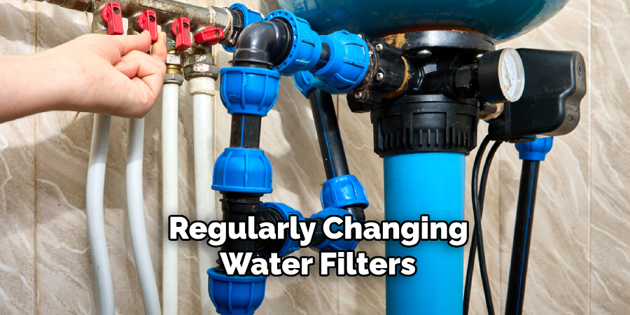 Regularly Changing Water Filters