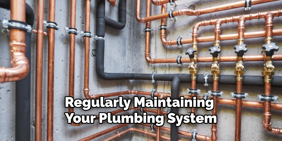 Regularly Maintaining Your Plumbing System