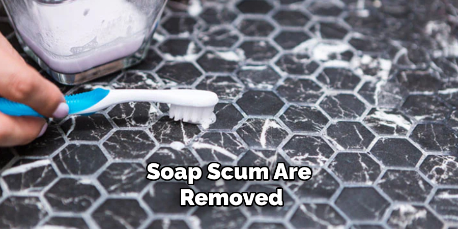 Soap Scum Are Removed