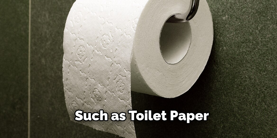  Such as Toilet Paper