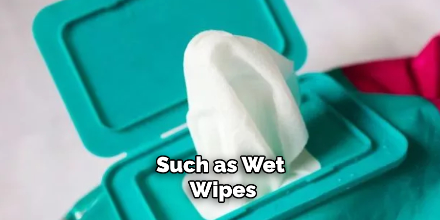 Such as Wet Wipes