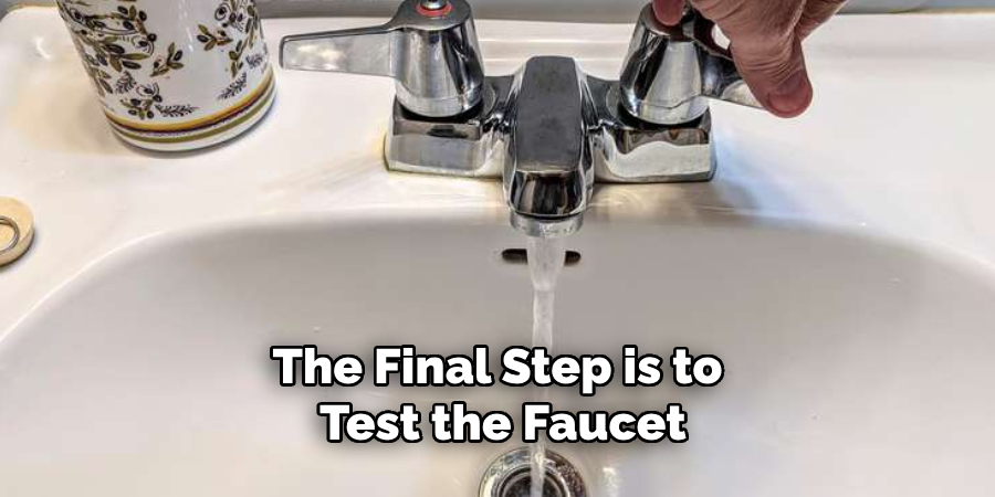 The Final Step is to Test the Faucet