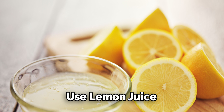 Use Lemon Juice