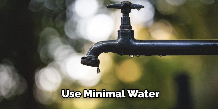 Use Minimal Water 