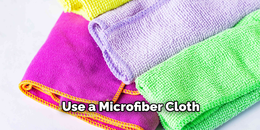 Use a Microfiber Cloth