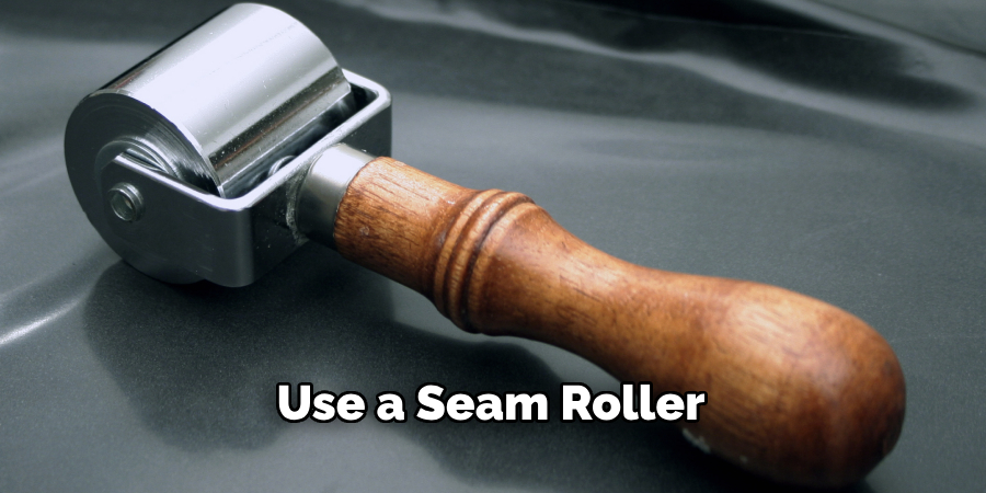 Use a Seam Roller