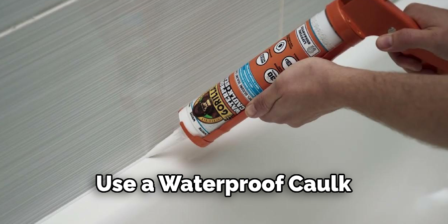 Use a Waterproof Caulk