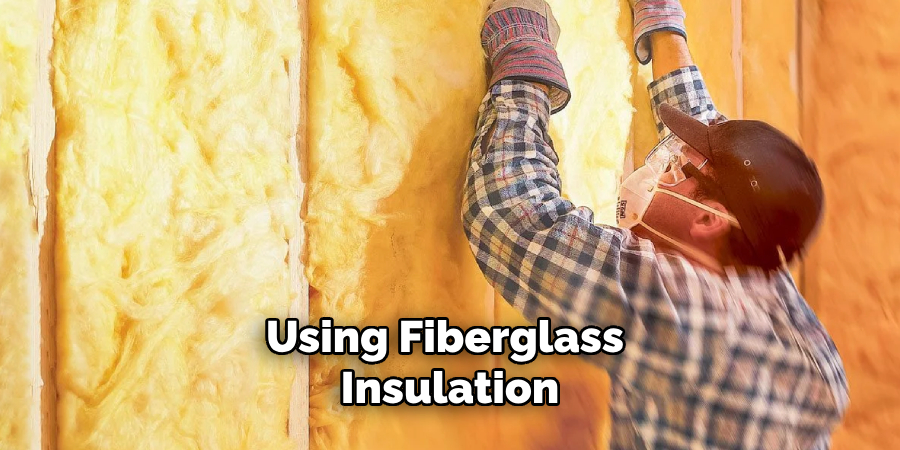 Using Fiberglass Insulation