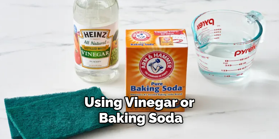 Using Vinegar or Baking Soda