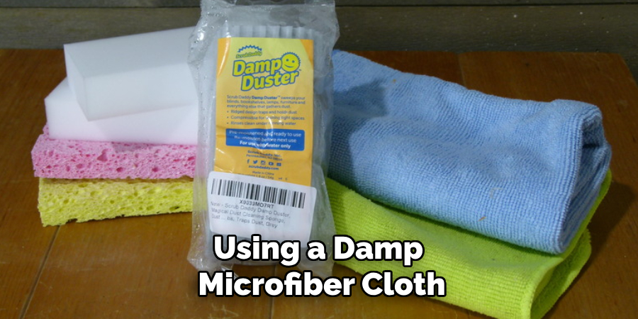 Using a Damp Microfiber Cloth