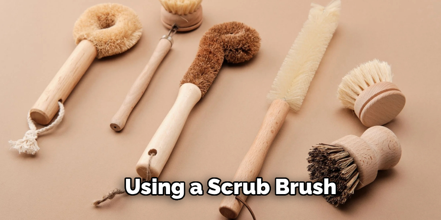 Using a Scrub Brush