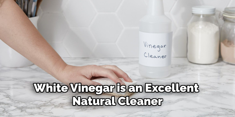 White Vinegar is an Excellent Natural Cleaner