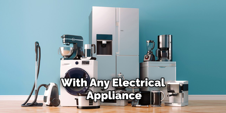 With Any Electrical Appliance