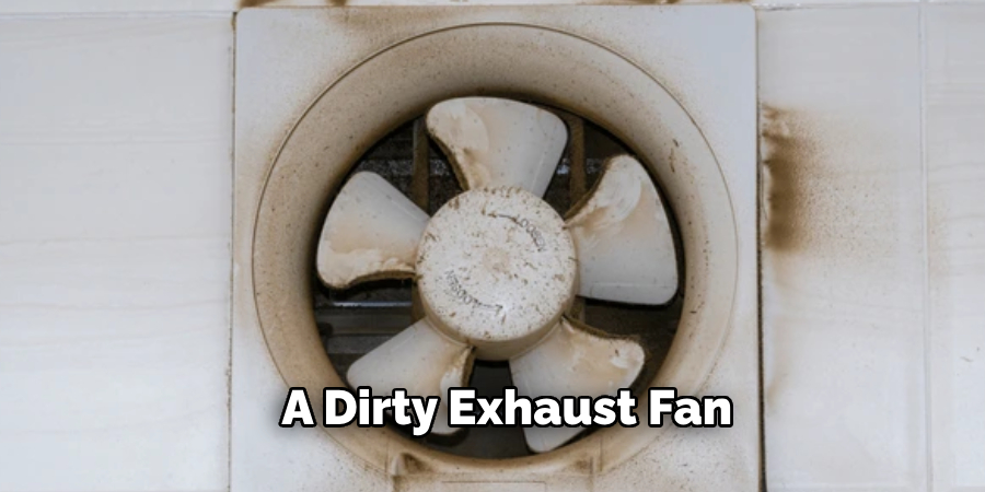 A Dirty Exhaust Fan