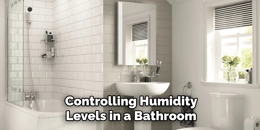 Controlling Humidity
Levels in a Bathroom