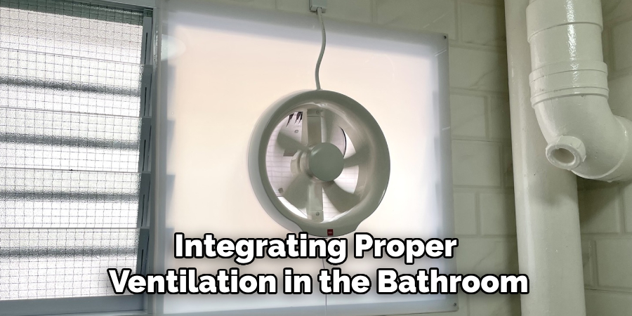 Integrating Proper 
Ventilation in the Bathroom