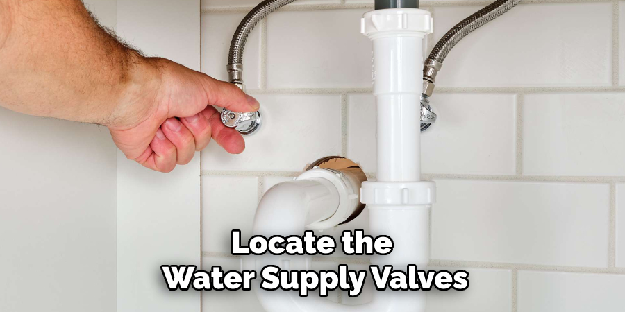 Locate the 
Water Supply Valves