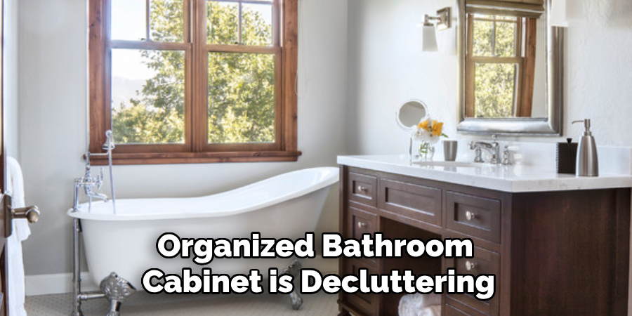 Organized Bathroom 
Cabinet is Decluttering