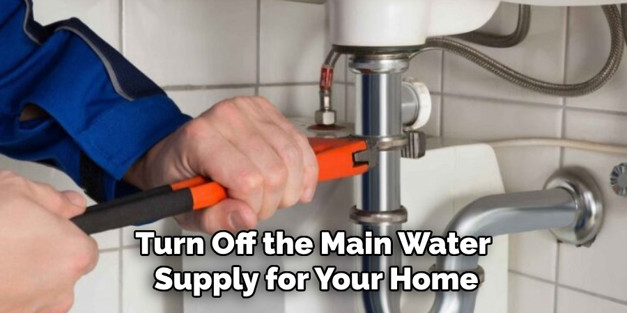 Turn Off the Main Water 
Supply for Your Home