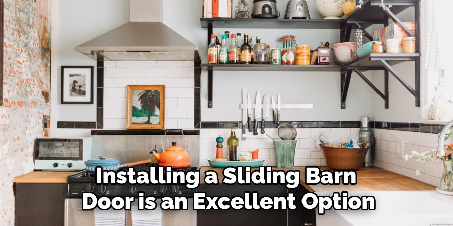 Installing a Sliding Barn
Door is an Excellent Option