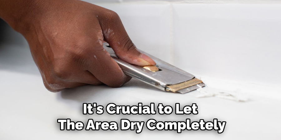 It's Crucial to Let 
The Area Dry Completely