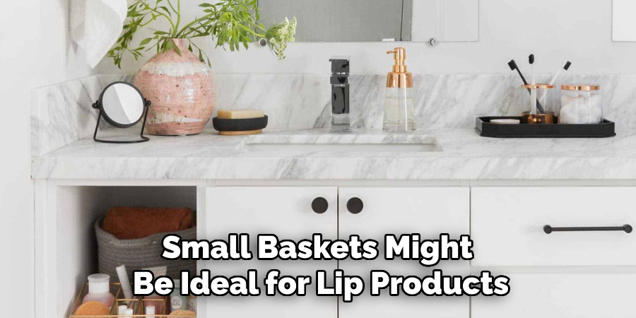 Small Baskets Might 
Be Ideal for Lip Products