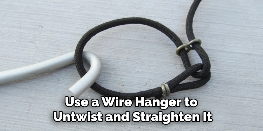 Use a Wire Hanger to 
Untwist and Straighten It