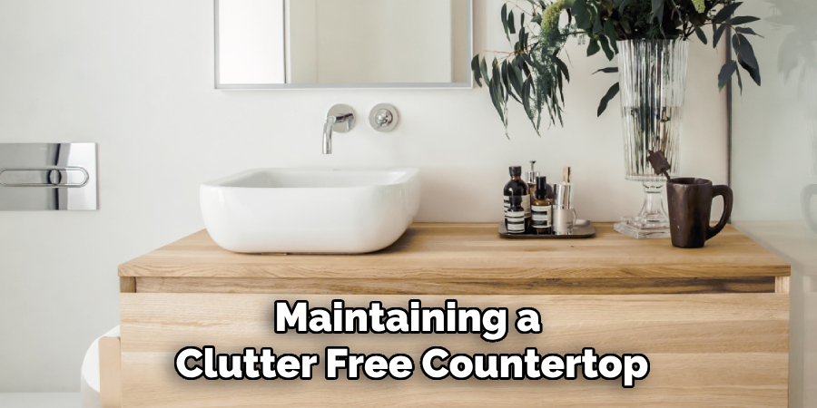 Maintaining a 
Clutter Free Countertop