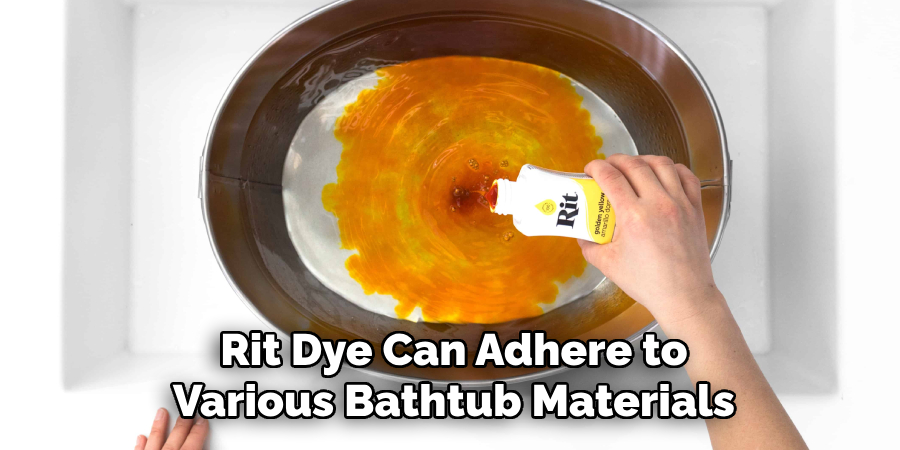 Rit Dye Can Adhere to
Various Bathtub Materials