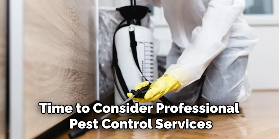 Time to Consider Professional 
Pest Control Services