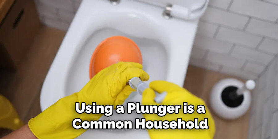 Using a Plunger is a Common Household