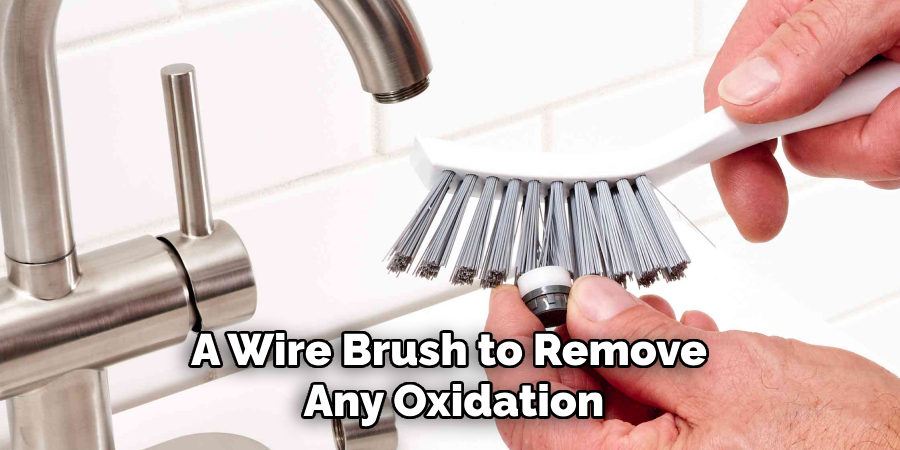 A Wire Brush to Remove Any Oxidation